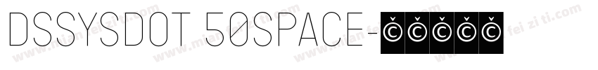 DSSYSDOT 50SPACE字体转换